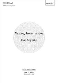 Szymko, Joan: Wake, Love, Wake!