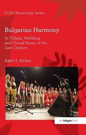 Bulgarian Harmony: In Village, Wedding, and Choral Music of the Last Century