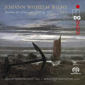 Johann Wilhelm Wilms: Sonatas For Piano and Flute Op. 15