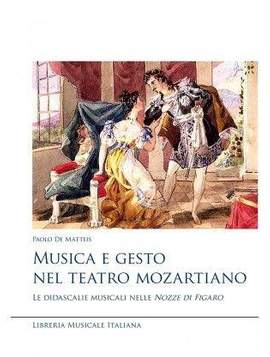 Paolo de Mattels: Musica e Gesto Nel Teatro Mozartiano