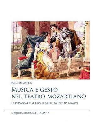 Paolo de Mattels: Musica e Gesto Nel Teatro Mozartiano