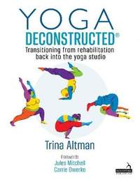 Yoga Deconstructed (R): Movement science principles for teaching