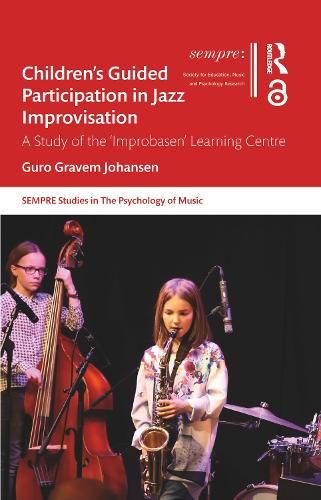 Children's Guided Participation in Jazz Improvisation: A Study of the 'Improbasen' Learning Centre