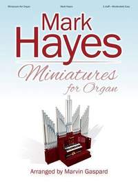Mark Hayes_Marvin Gaspard: Miniatures For Organ
