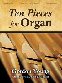 Gordon A. Young_Douglas E. Wagner: Ten Pieces For Organ
