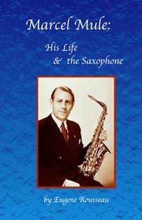 Rousseau: Marcel Mule - His Life & the Saxophone (2nd edition)