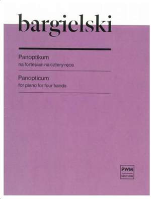 Zbigniew Bargielski: Panopticum For Piano For Four Hands