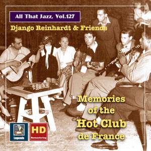 All that Jazz, Vol. 127: Django Reinhardt & Friends: 'Hot Club Memories' (2020 Remaster)