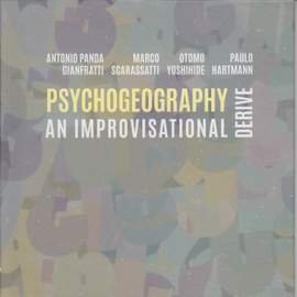 Psychogeography: An Improvisational Derive