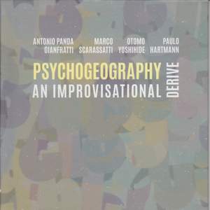 Psychogeography: An Improvisational Derive