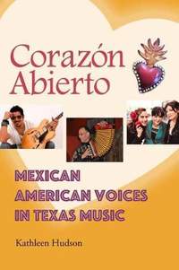 Corazón Abierto: Mexican American Voices in Texas Music