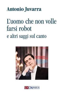 Juvarra, A: L'uomo che non volle farsi robot e altri saggi sul canto