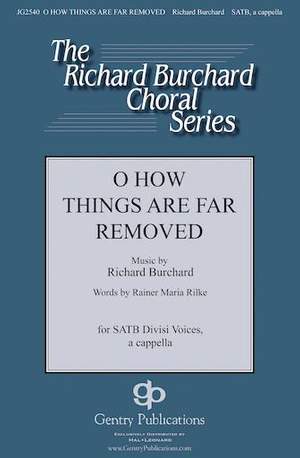 Richard Burchard: O How Things Are Far Removed