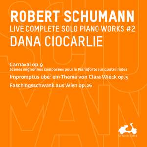 R. Schumann: Complete Solo Piano Works, Vol.2 - Carnaval Op. 9, Impromptus über ein Thema von Clara Wieck, Op. 5 & Faschingsschwank aus Wien, Op. 26