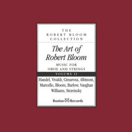 The Art of Robert Bloom: Music for Oboe and Strings, Vol. II