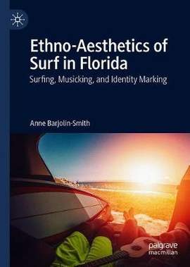 Ethno-Aesthetics of Surf in Florida: Surfing, Musicking, and Identity Marking
