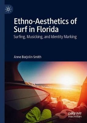 Ethno-Aesthetics of Surf in Florida: Surfing, Musicking, and Identity Marking