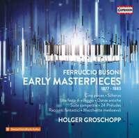 Busoni: Early Masterpieces