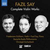 Fazil Say: Complete Violin Works