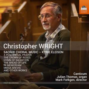 Christopher Wright: Sacred Choral Music - Kyrie Eleison