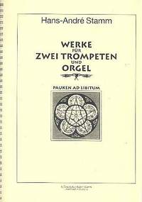 Hans-Andre Stamm: Werke Für 2 Trompeten und Orgel