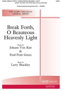 Fred Pratt Green_Larry Shackley: Break Forth, O Beauteous Heavely Light