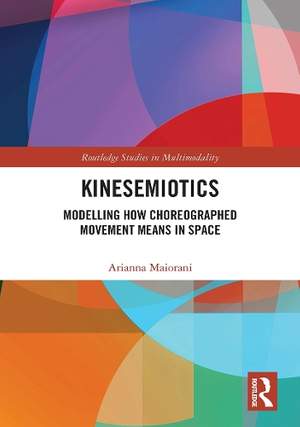 Kinesemiotics: Modelling How Choreographed Movement Means in Space