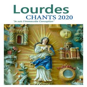 Lourdes, chants 2020 'Je suis l'Immaculée Conception'