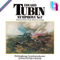Tubin: Symphony No. 7, Estonian Dance Suite & Music for Strings