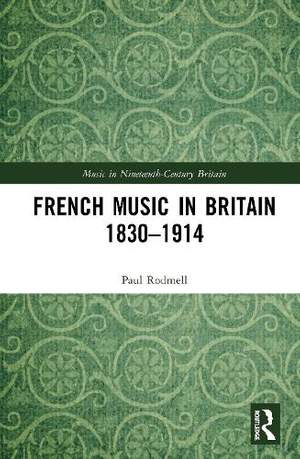 French Music in Britain 1830–1914