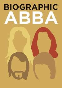 Biographic: ABBA: Great Lives in Graphic Form
