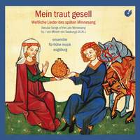 Mein traut gesell: Secular Songs of the Late Minnesang