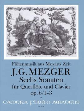 Mezger, J G: Sechs Sonaten für Querflöte und Klavier op. 6/1-3