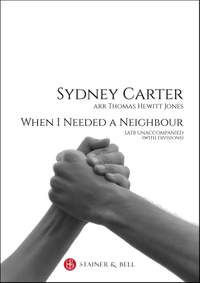 Carter, Sydney: When I Needed a Neighbour SATB