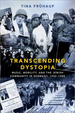 Transcending Dystopia: Music, Mobility, and the Jewish Community in Germany, 1945-1989