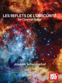 Josquin Schwizgebel: Les Reflets De L'Obscurite For Classical Guitar