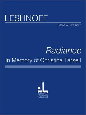 Leshnoff, J: Radiance, In Memory of Christina Tarsell