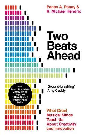 Two Beats Ahead: What Great Musical Minds Teach Us About Creativity and Innovation