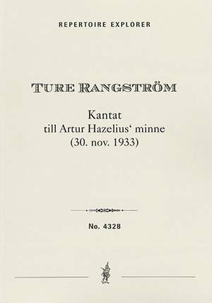 Rangström, Ture: Kantat, till Artur Hazelius minne, for soli, string orchestra, recitation, organ and orchestra