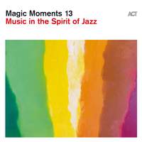 Magic Moments 13 - Music in the Spirit of Jazz
