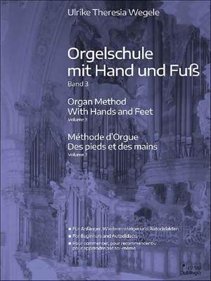 Ulrike Theresia Wegele: Orgelschule mit Hand und Fuß - Band 3