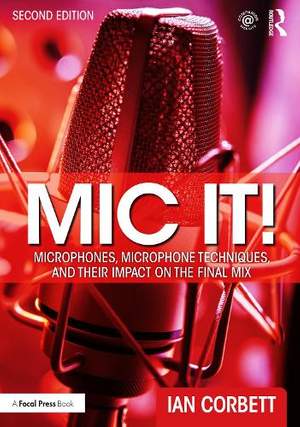 Mic It!: Microphones, Microphone Techniques, and Their Impact on the Final Mix