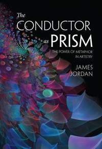 James Jordan: The Conductor as Prism