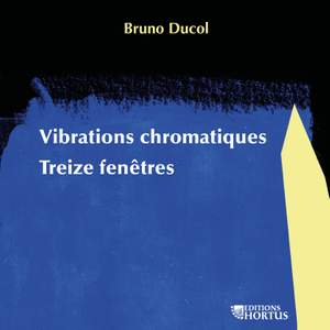 Bruno Ducol: Vibrations chromatiques