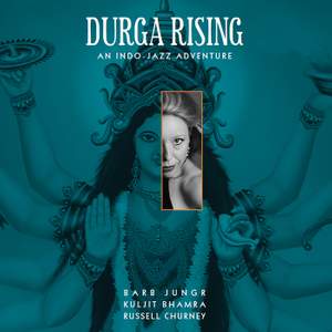 Durga Rising (An Indo-Jazz Adventure)