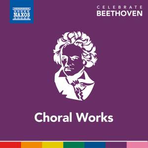 Celebrate Beethoven: Choral Works