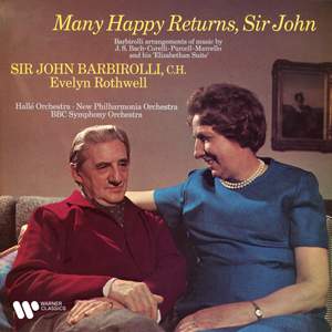 Many Happy Returns, Sir John. Barbirolli Arrangements of Music by Bach, Marcello, Corelli & Purcell