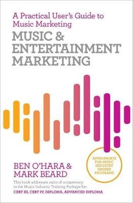 Music & Entertainment Marketing: A Practical User's Guide