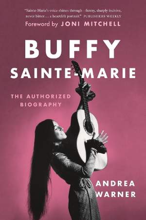 Buffy Sainte-Marie: The Authorized Biography