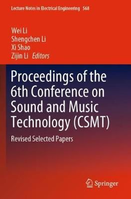 Proceedings of the 6th Conference on Sound and Music Technology (CSMT): Revised Selected Papers